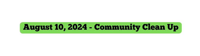 August 10 2024 Community Clean Up